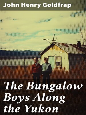 cover image of The Bungalow Boys Along the Yukon